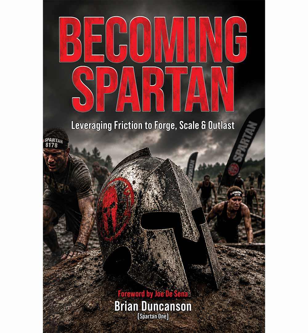 Becoming Spartan: Leveraging Friction to Forge, Scale, and Outlast book